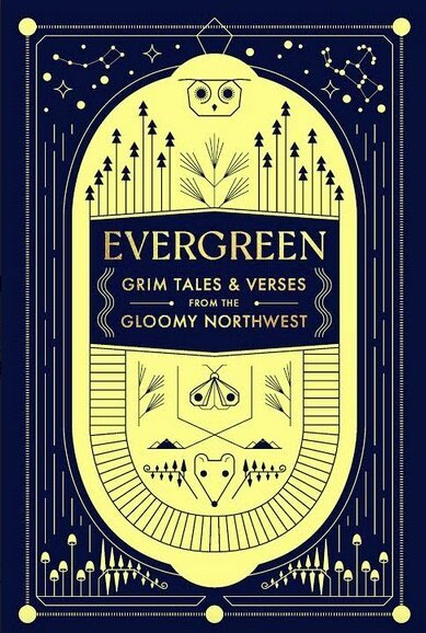 Book cover for "Evergreen: Grim Tales & Verses from the Gloomy Northwest."